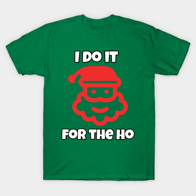 I do it for the ho T-Shirt by pmeekukkuk